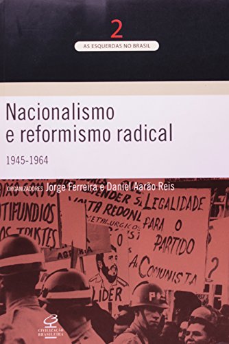 Nacionalismo e Reformismo Radical. 1945-1964
