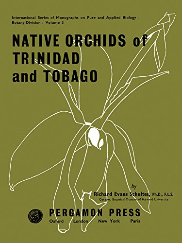 Native Orchids of Trinidad and Tobago: International Series of Monographs on Pure and Applied Biology (English Edition)