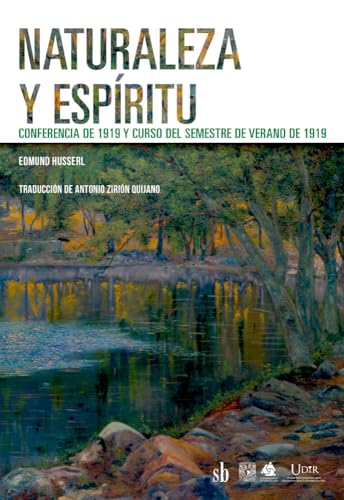 Naturaleza y espíritu: Conferencia de 1919 y Curso del semestre de verano de 1919 (Post-visión nº 25) (Spanish Edition)