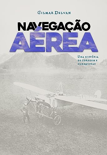 Navegação aérea: Uma história de coragem e conquistas