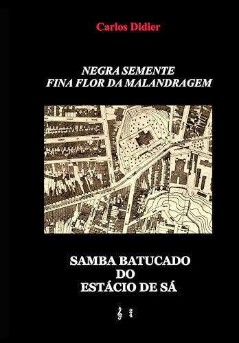 Negra semente, fina flor da malandragem: samba batucado do Estácio de Sá