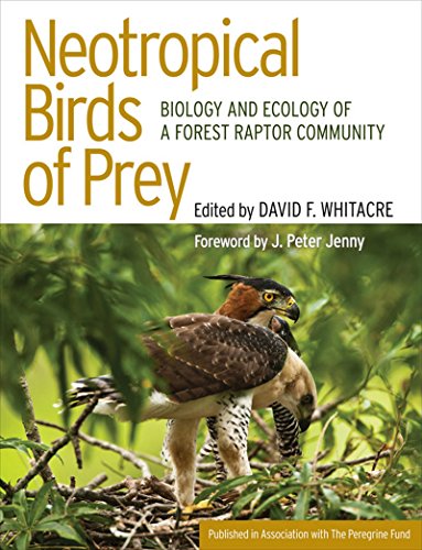 Neotropical Birds of Prey: Biology and Ecology of a Forest Raptor Community (Published in Association with the Peregrine Fund) (English Edition)