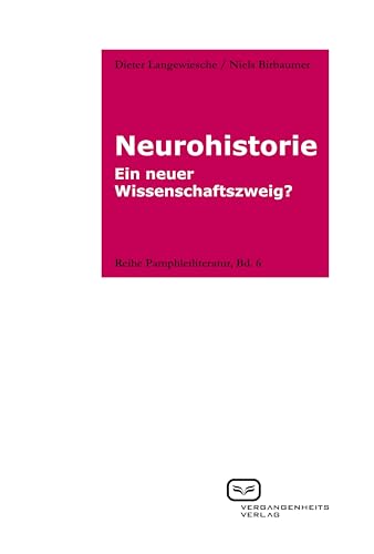 Neurohistorie: Ein neuer Wissenschaftszweig? (Reihe Pamphletliteratur, Bd. 6) (German Edition)