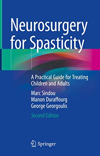 Neurosurgery for Spasticity: A Practical Guide for Treating Children and Adults (English Edition)