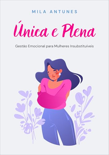 Única e Plena: Gestão Emocional para Mulheres Insubstituíveis