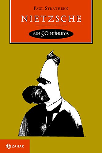 Nietzsche em 90 minutos (Filósofos em 90 Minutos)