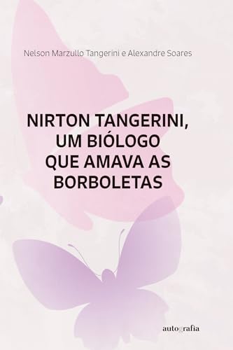 Nirton Tangerini, um biólogo que amava as borboletas