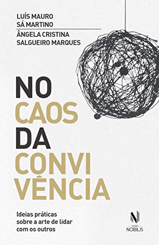No caos da convivência: Ideias práticas sobre a arte de lidar com os outros