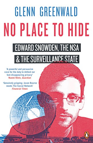 No Place to Hide: Edward Snowden, the NSA and the Surveillance State (English Edition)