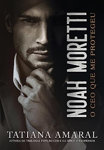 Noah Moretti: O CEO que me protegeu