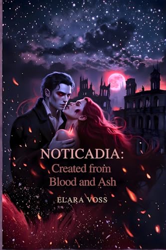 Nocticadia: Created from Blood and Ash: Forbidden Love Between Hunter and Vampire: Paranormal Vampire Romance (English Edition)