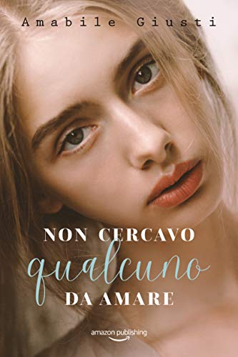 Non cercavo qualcuno da amare (Italian Edition)