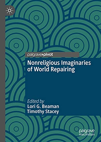 Nonreligious Imaginaries of World Repairing (English Edition)