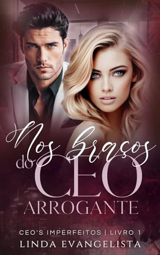 Nos Braços do CEO Arrogante: CEO's Imperfeitos