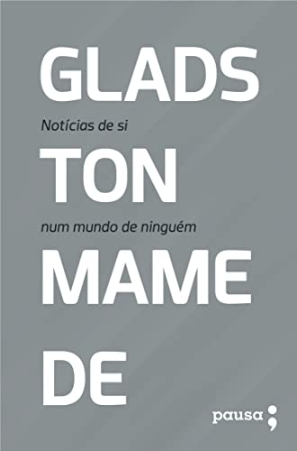 Notícias de si num mundo de ninguém: crônicas selecionadas