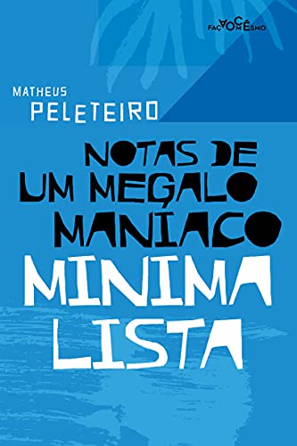 Notas de um Megalomaníaco Minimalista