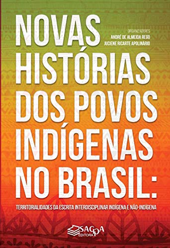 Novas Histórias dos povos indígenas no Brasil. Territorialidades da escrita interdisciplinar indígena e não-indígena.