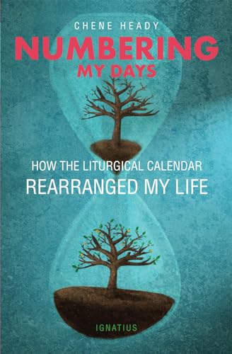 Numbering My Days: How the Liturgical Calendar Rearranged My Life (English Edition)
