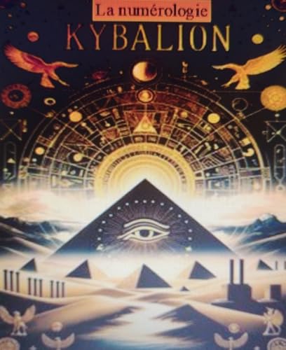 Numerologie : Kybalion Driehoek: gids voor het opbouwen van uw persoonlijke ontwikkeling Niveau 2: Kybalion-numerologie en de beste methode ter wereld (Dutch Edition)