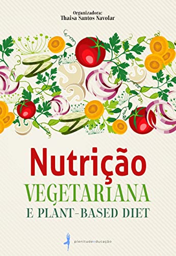 NUTRIÇÃO VEGETARIANA E PLANT-BASED DIET