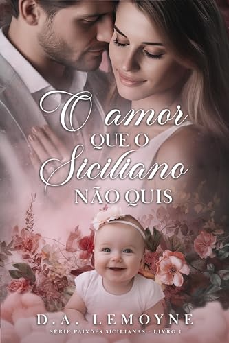 O Amor Que o Siciliano Não Quis: Série Paixões Sicilianas