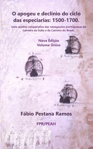 O apogeu e declínio do ciclo das especiarias: 1500-1700. Nova Edição: Volume Único.