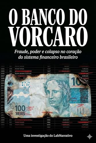 O Banco do Vorcaro: Fraude, poder e colapso no coração do sistema financeiro brasileiro.