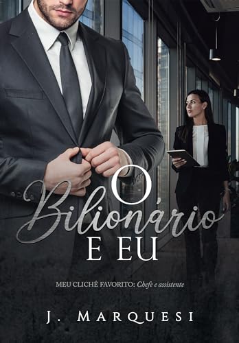 O Bilionário e Eu: Chefe e Assistente (Meu Clichê Favorito Livro 3)