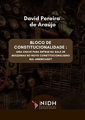 O BLOCO DE CONSTITUCIONALIDADE: : UMA CHAVE PARA ENTRAR NA SALA DE MÁQUINAS NO NOVO CONSTITUCIONALISMO SUL-AMERICANO?