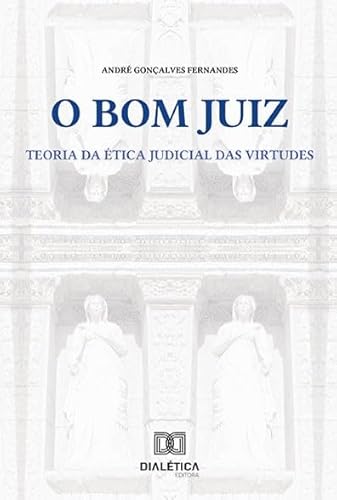 O bom juiz: a teoria da ética judicial das virtudes