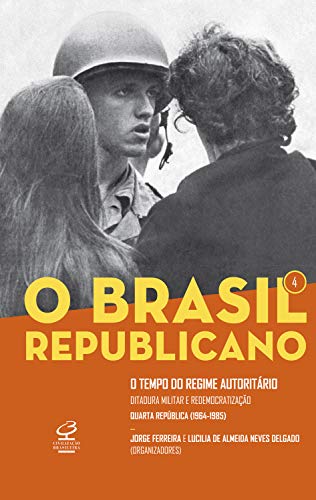 O Brasil Republicano: O tempo do regime autoritário