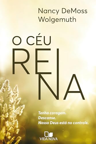 O céu reina: Tenha coragem. Descanse. Nosso Deus está no controle