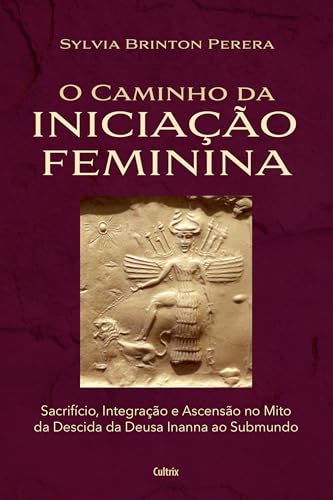 O Caminho da Iniciação Feminina: Sacrifício, Integração e Ascensão no Mito da Descida da Inanna ao Submundo