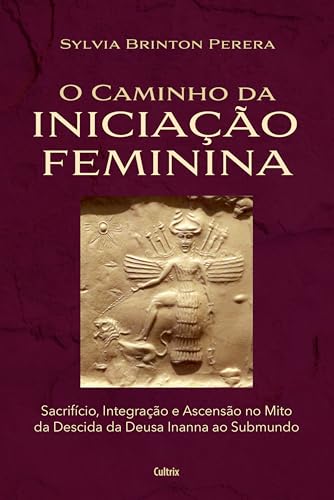 O caminho da iniciação feminina: Sacrifício, integração e ascensão no mito da descida da Inanna ao submundo