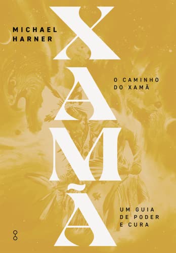 O caminho do Xamã: Um guia de poder e cura