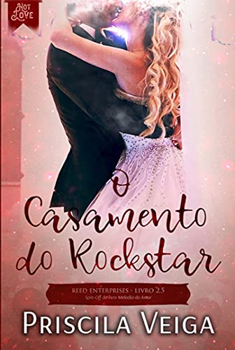 O Casamento do Rockstar: Spin-Off do livro Melodia do Amor (Reed Enterprises)