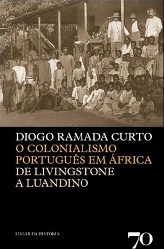 O Colonialismo Português em África: de Livingstone a Luandino