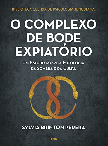 O complexo do bode expiatório: Um estudo sobre a mitologia da sombra e da culpa
