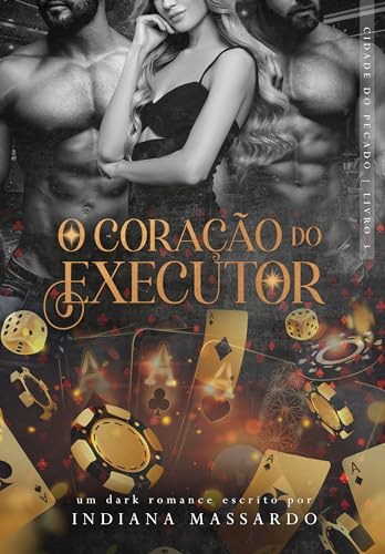 O CORAÇÃO DO EXECUTOR: um trisal mafioso (Cidade do Pecado Livro 3)