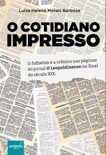 O Cotidiano Impresso: O folhetim e a crônica nas páginas do jornal O Leopoldinense no final do século XIX