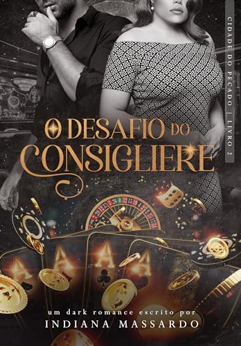 O DESAFIO DO CONSIGLIERE: um casamento forçado (Cidade do Pecado Livro 2)
