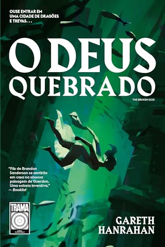 O Deus quebrado: Ouse entrar em uma cidade de dragões e trevas... (O Legado do Ferro Negro