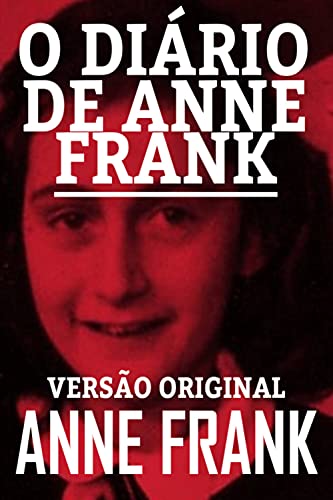 O DIÁRIO DE ANNE FRANK: VERSÃO ORIGINAL