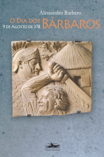 O dia dos bárbaros: 9 de agosto de 378