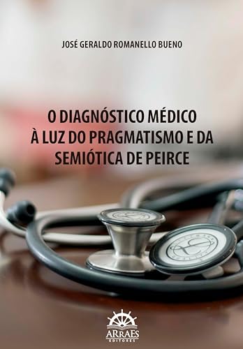 O Diagnóstico Médico à Luz do Pragmatismo e da Semiótica de Peirce