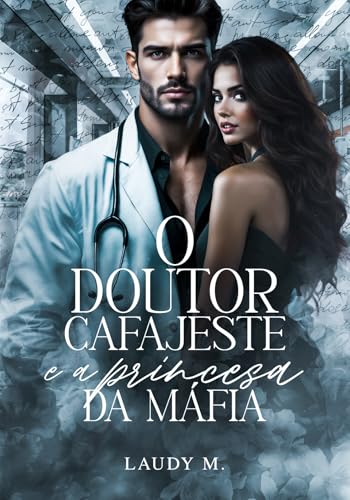 O DOUTOR CAFAJESTE E A PRINCESA DA MÁFIA: Livro Único