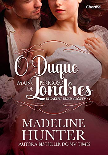 O Duque Mais Perigoso de Londres (Decadent Dukes Society Livro 1)