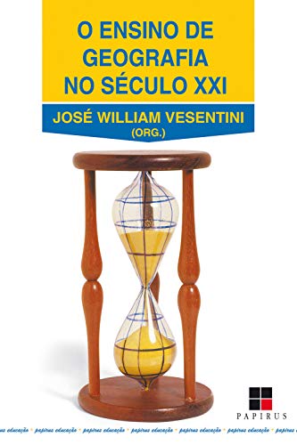 O Ensino de geografia no século XXI (Papirus educação)
