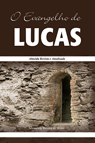 O Evangelho de Lucas: Almeida Revista e Atualizada (Os Evangelhos, Almeida Revista e Atualizada Livro 3)
