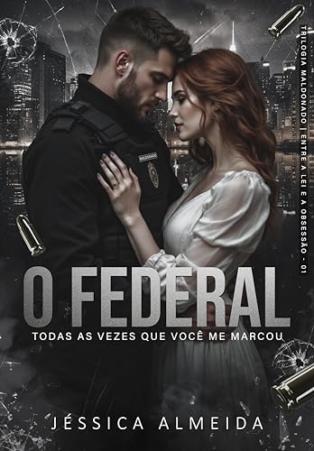 O FEDERAL : Todas as Vezes que Você me Marcou (Trilogia Maldonado | Entre a Lei e a Obsessão Livro 1)